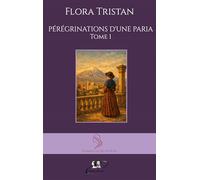 Pérégrinations d'une Paria: tome 1