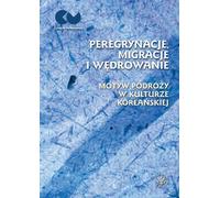 Pérégrinations, migrations et motifs d'errance dans la culture coréenne - (Literatur und Geisteswissenschaften auf Polnisch)
