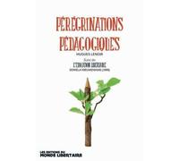 Pérégrinations pédagogiques - Hugues Lenoir - Monde Libertaire Eds - broché - Essai