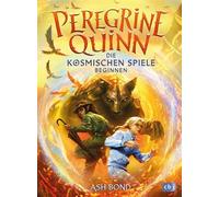 Peregrine Quinn Die Kosmischen Spiele beginnen - Zweiter Band des rasanten Fantasy-Epos ab 10 Jahren - Ash Bond - cbj - ebook (ePub) - Livre