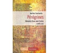 Pérégrines Mémoires d'une soeur livrière 1208-1255 - 1208-1255 - Martine Constantin - L'harmattan - broché - Roman