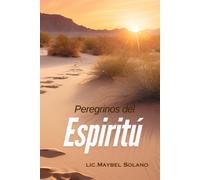 Peregrinos Del Espiritu: Caminando Con Dios Desde La Creación A La Eternidad