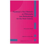 Perelman's New Rhetoric As Philosophy And Methodology For The Next Century