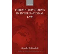 Peremptory Norms in International Law (Oxford Monographs in International Law)
