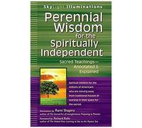Perennial Wisdom For The Spiritually Independent