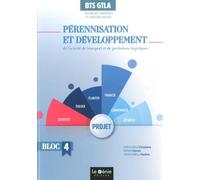 Pérennisation et développement de l'activité de transport et de prestations logistiques BTS GTLA Gestion des Transports et Logistique Associée: Bloc 4