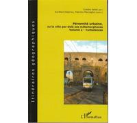 Pérennité Urbaine Ou La Ville Par-Delà Ses Métamorphoses - Volume 2 : Turbulences