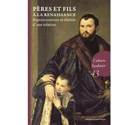 Pères et fils à la Renaissance Représentations et réalités d’une relation - Christine Bénévent - Sorbonne Universite Presses - broché - Essai