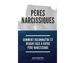Pères Narcissiques: Comment reconnaître et réagir face à votre père narcissique