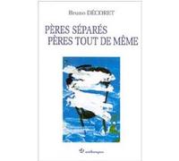 Peres separes, peres tout de meme Bruno Décoret (Auteur)