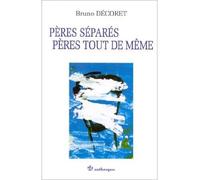 Peres separes, peres tout de meme - Bruno Décoret - Economica Anthropos - broché - Livre