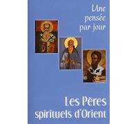 PERES SPIRITUELS D'ORIENT (LES) : UNE PENSEE PAR JOUR