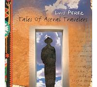 Perez, Luis - Tales of Astral Travelers