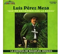 Luis P rez Meza - Que Me Entierren Con la Banda