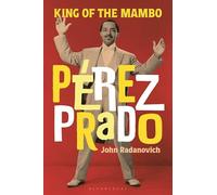Pérez Prado: King of the Mambo