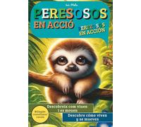 Perezosos en acción / Peresosos en acció: Descubre cómo viven y se mueven / Descobreix com viuen i es mouen
