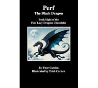 Perf, the Black Dragon: Book Eight of the Foul Lazy Dragons Chronicles