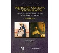 Perfección Cristiana y Contemplación: Según Santo Tomás de Aquino y San Juan de la Cruz, vol. II
