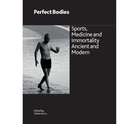 Perfect Bodies: Sports, Medicine and Immortality Ancient and Modern (British Museum Research Publication) - [Livre en VO] Vivienne Lo (Auteur)