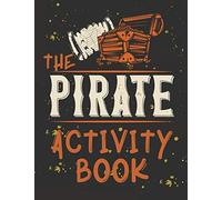 Perfect Book For Kids That Love Pirates, Maze Game, Coloring Pages, Find The Difference, How Many? And More.The Pirate Activity Book.