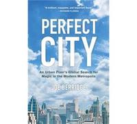 Perfect City An Urban Fixers Global Search for Magic in the Modern Metropolis by Joe Berridge Joe Berridge (Auteur)