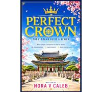 PERFECT CROWN MOVIE REVIEW: An In-Depth Guide to the K-drama Hit Series | Includes Episode Breakdowns, Character Analysis, and Behind-the-Scenes Secrets
