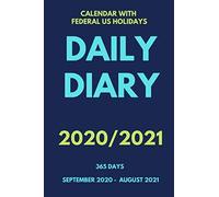 Perfect Daily Diary 2020 - 2021 With Federal Us Holidays - 365 Pages: Diaries & Journals - From Sep 2020 To August 2021- School Year 6 X 9 In