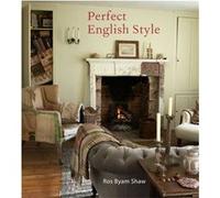 Perfect English Style by Ros Byam Shaw Ros Byam Shaw (Auteur)