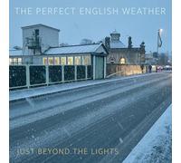 Perfect English Weather - Just Beyond The Lights