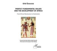 Perfect fundamental values and the development of Africa From African Renaissance to Illumination - Erik Essousse - L'harmattan - broché - Etude