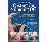Perfect Guide to Casting on & Binding Off How to Begin and End Your Knitting with Confidence - Jen Lucas - Landauer - ebook (ePub) - Livre