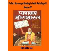 Perfect Horoscope Reading in Vedic Astrology-III, Volume IV: Horoscope Reading in Vedic Astrology