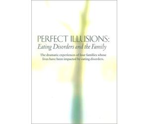 Perfect Illusions: Eating Disorders and the Family