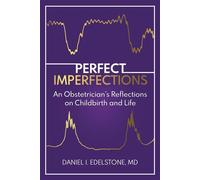 Perfect Imperfections An Obstetrician’s Reflections on Childbirth and Life - Daniel I. Edelstone - Gatekeeper Press - ebook (ePub) - Livre