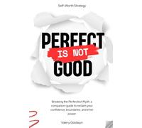 Perfect Is Not Good: Breaking the Perfection Myth