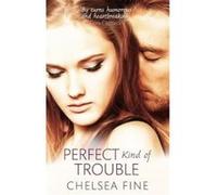 Perfect Kind of Trouble - [Version Originale] Chelsea Fine (Auteur)