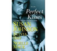 Perfect Kisses Noelle Mack, Susan Johnson, Sylvia Day (Auteur)