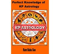 Perfect Knowledge of KP Astrology: Horoscope Prediction with KP Astrology