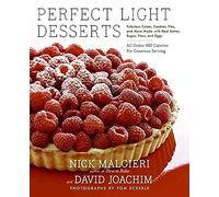 Perfect Light Desserts: Fabulous Cakes, Cookies, Pies, and More Made with Real Butter, Sugar, Flour, and Eggs, All Under 300 Calories Per Generous Serving