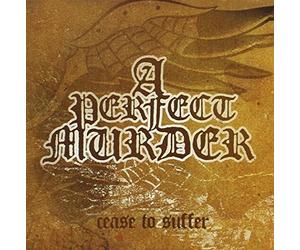 Perfect Murder - Cease to Suffer
