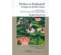 Perfect or Perfected? Rongton on Buddha-Nature: A Commentary on the fourth chapter of the Ratnagotravibhaga