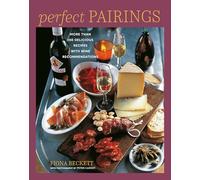 Perfect Pairings: More Than 100 Delicious Recipes with Wine Recommendations