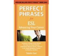 Perfect Phrases for ESL Advancing Your Career Natalie Gast (Auteur)