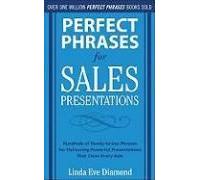 Perfect Phrases For Sales Presentations: Hundreds Of Ready-To-Use Phrases For Delivering Powerful Presentations That Close Every Sale
