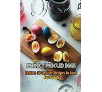 Perfect Pickled Eggs: Explore 30 Creative Recipes To Cook For Family: How Do You Pickle Eggs For Long Term Storage?