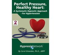 Perfect Pressure, Healthy Heart: A Systematic Hypnotic Approach For High Blood Pressure
