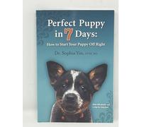Perfect Puppy in 7 Days: How to Start Your Puppy Off Right