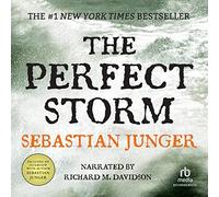 Perfect Storm: A True Story of Men Against The Sea
