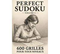 Perfect Sudoku: Tous Niveaux - Volume 1
