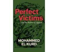 Perfect Victims : And The Politics Of Appeal Paperback Book By Mohammed El-Kurd